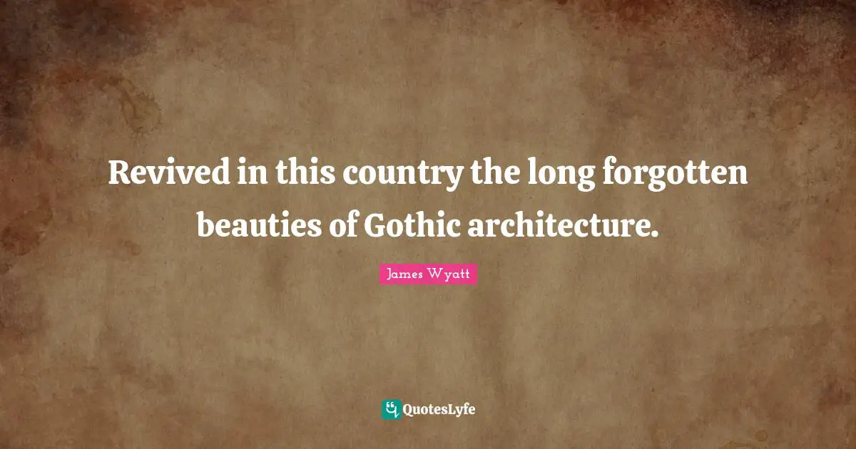 Revived in this country the long forgotten beauties of Gothic architecture.