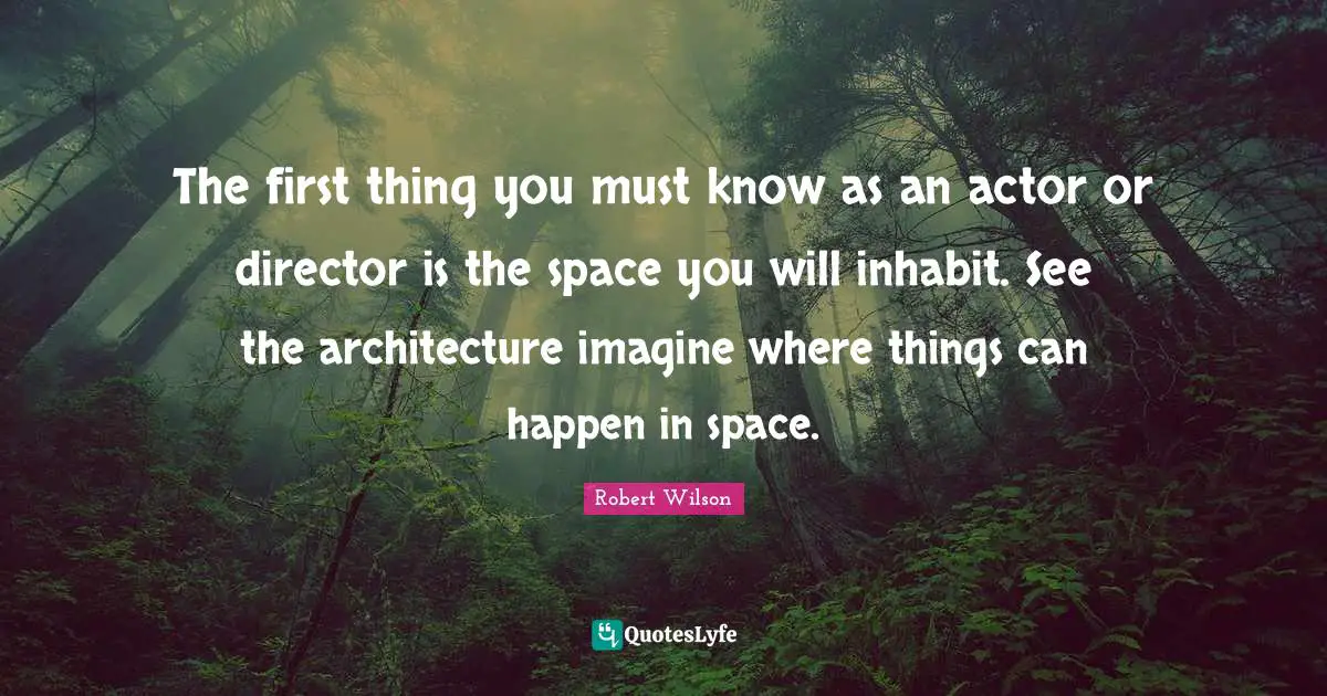 The first thing you must know as an actor or director is the space you will inhabit. See the architecture imagine where things can happen in space.