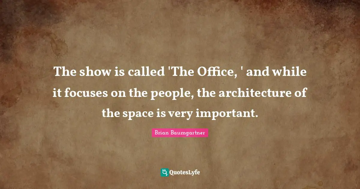 The show is called 'The Office, ' and while it focuses on the people, the architecture of the space is very important.