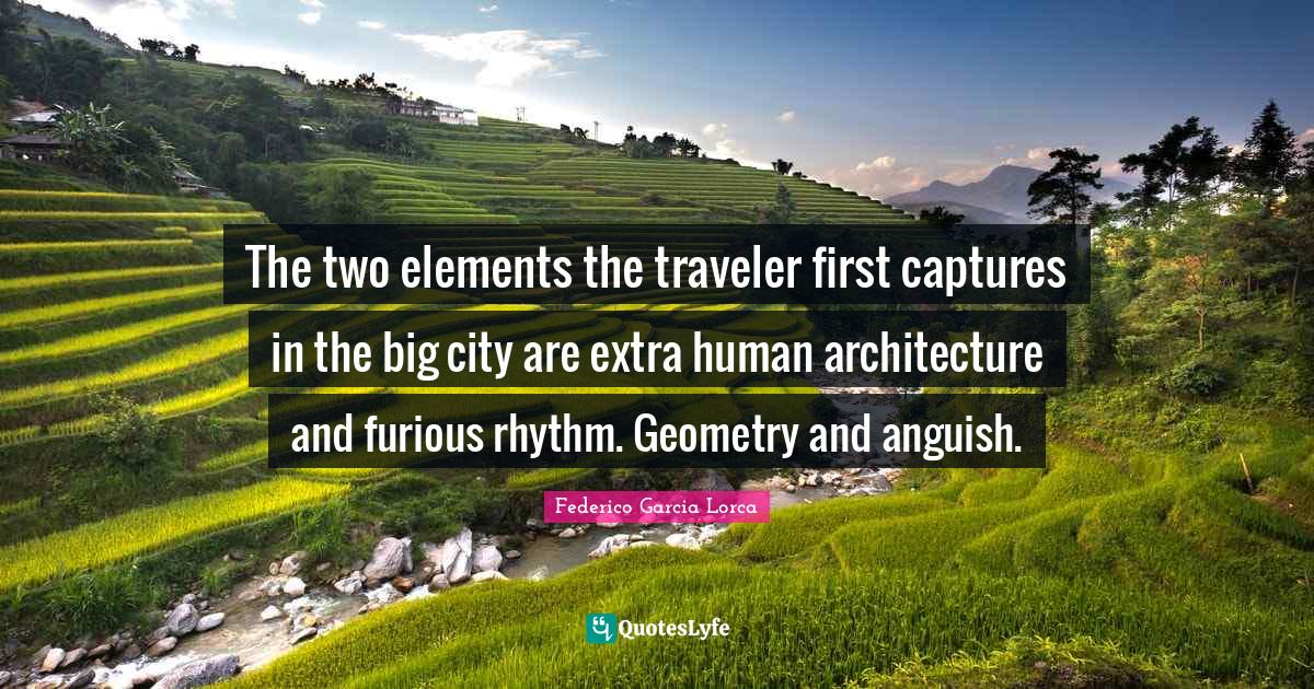 The two elements the traveler first captures in the big city are extra human architecture and furious rhythm. Geometry and anguish.