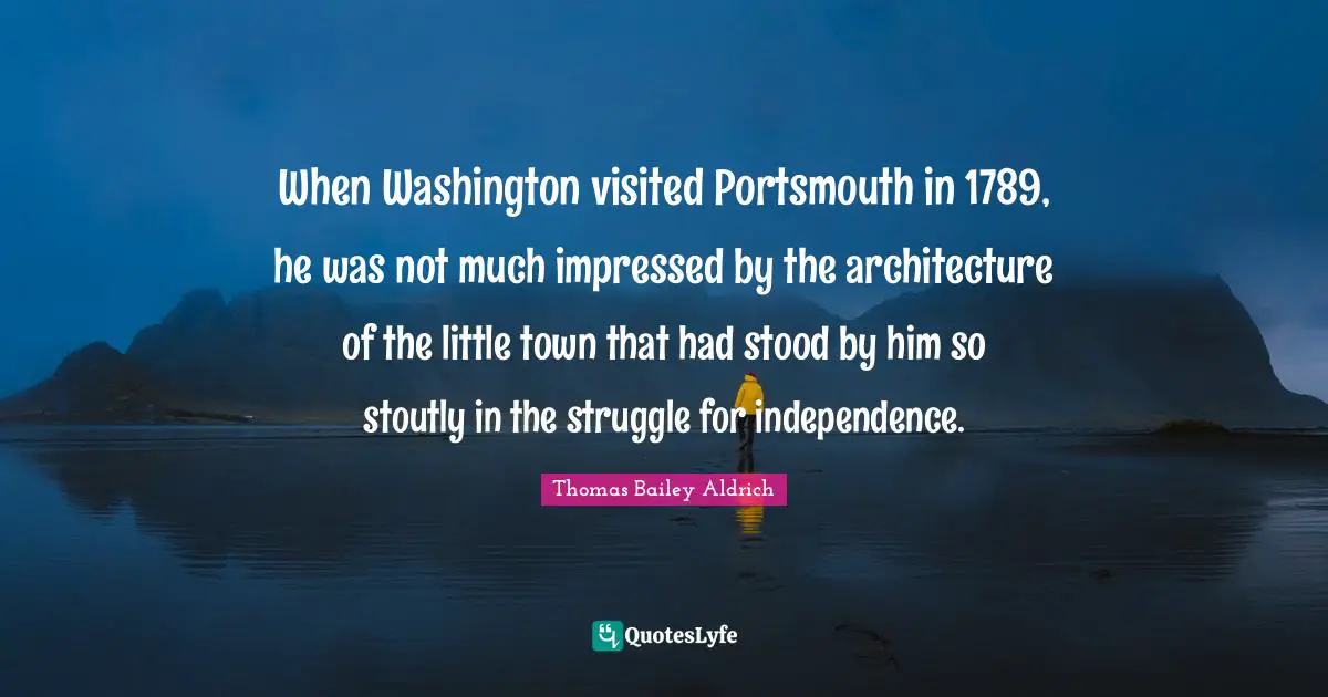 When Washington visited Portsmouth in 1789, he was not much impressed by the architecture of the little town that had stood by him so stoutly in the struggle for independence.