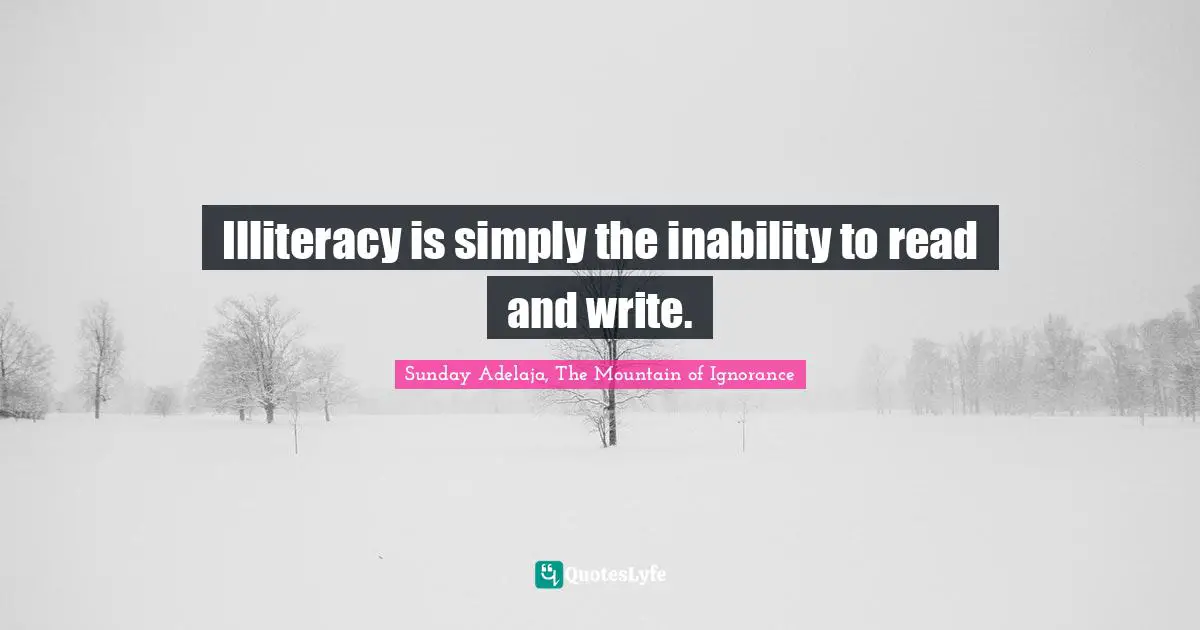 Illiteracy is simply the inability to read and write.