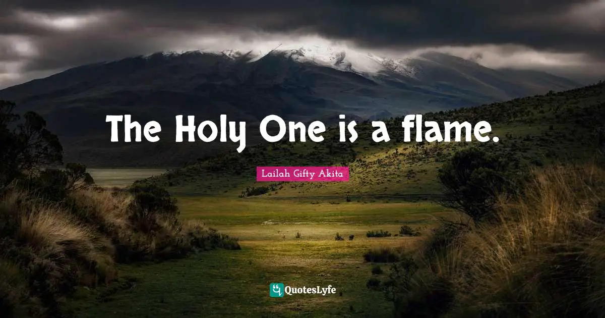 The Holy One is a flame.