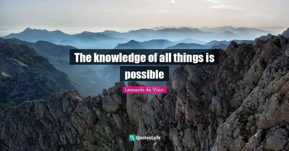 The knowledge of all things is possible
