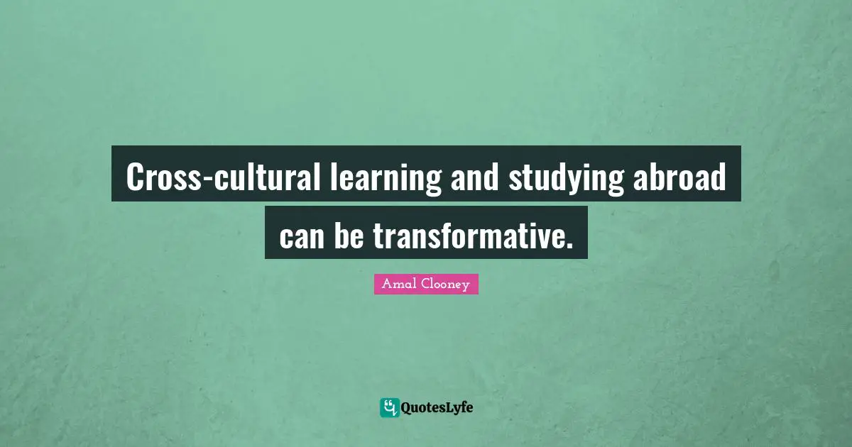 Cross-cultural learning and studying abroad can be transformative.