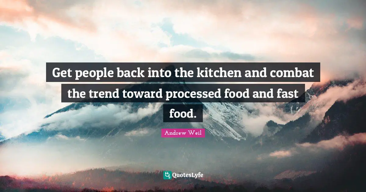 Get people back into the kitchen and combat the trend toward processed food and fast food.