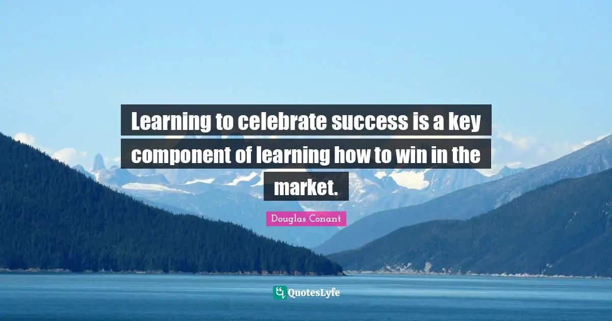 Learning to celebrate success is a key component of learning how to win in the market.