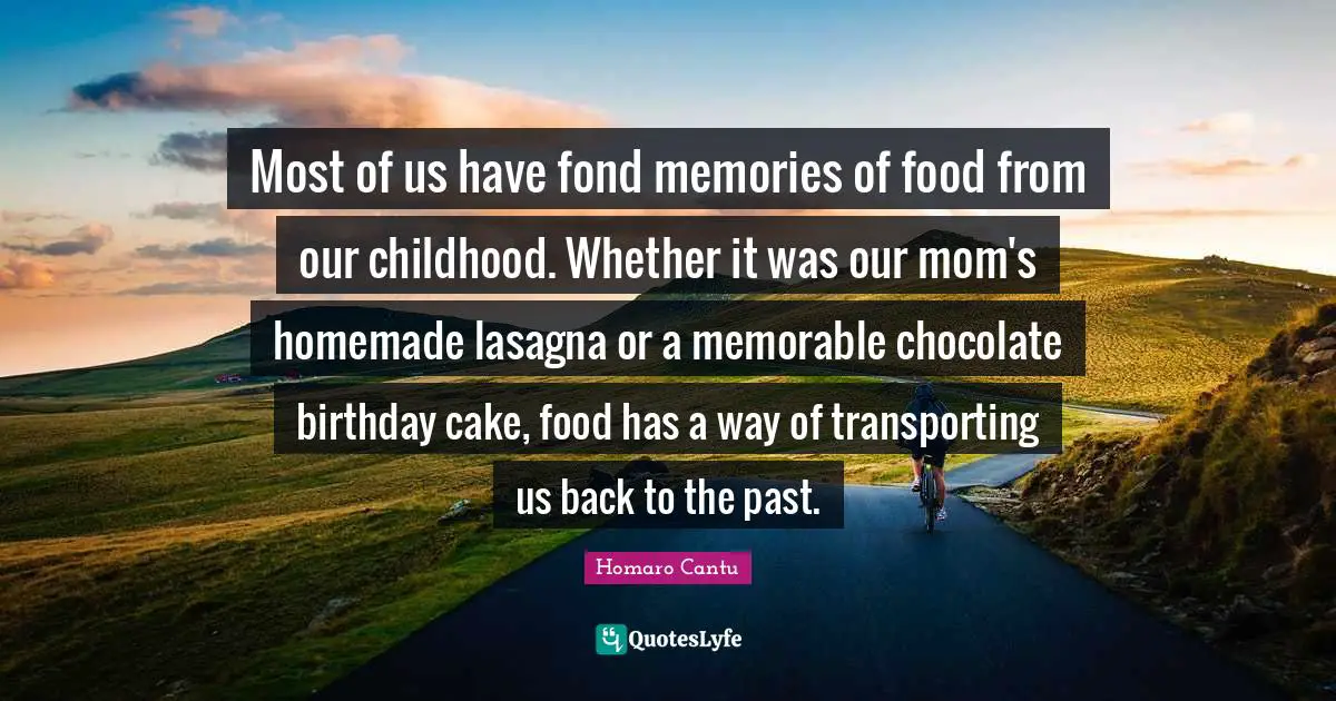 Most of us have fond memories of food from our childhood. Whether it was our mom's homemade lasagna or a memorable chocolate birthday cake, food has a way of transporting us back to the past.