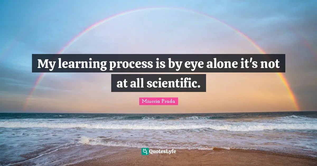 My learning process is by eye alone it's not at all scientific.