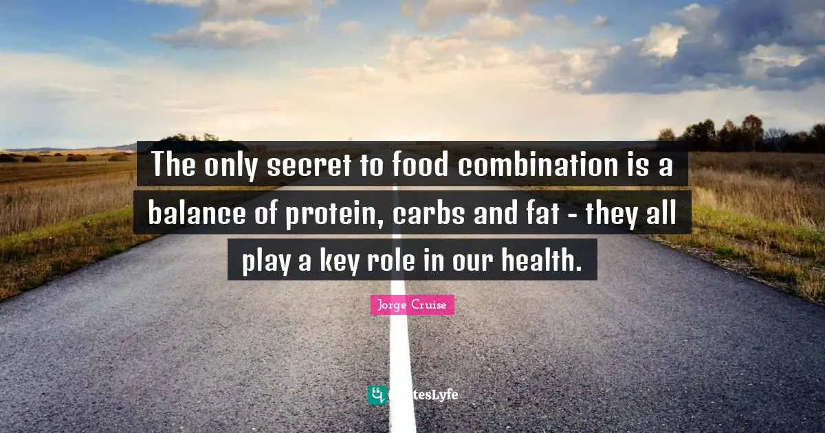 The only secret to food combination is a balance of protein, carbs and fat - they all play a key role in our health.