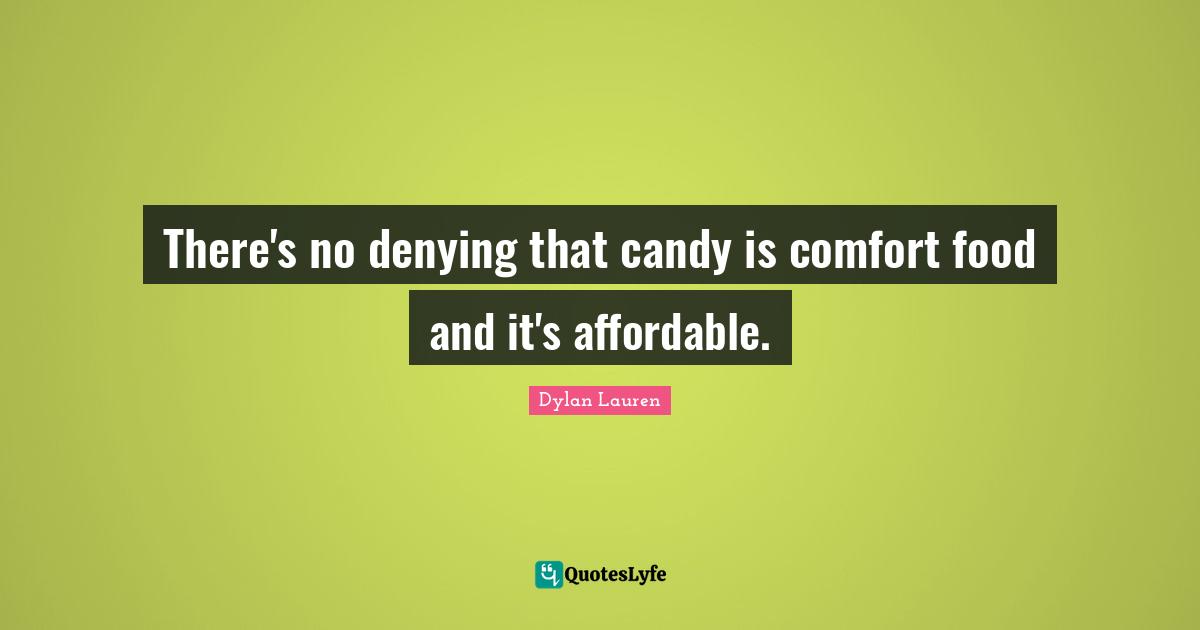 There's no denying that candy is comfort food and it's affordable.