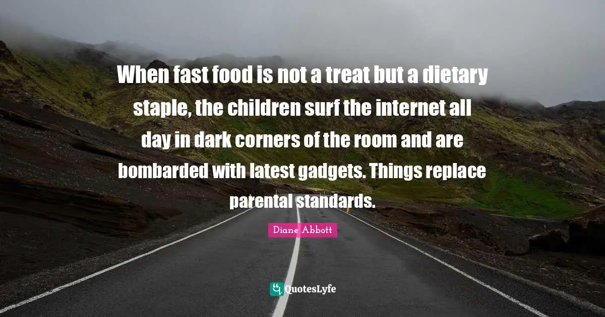 When fast food is not a treat but a dietary staple, the children surf the internet all day in dark corners of the room and are bombarded with latest gadgets. Things replace parental standards.