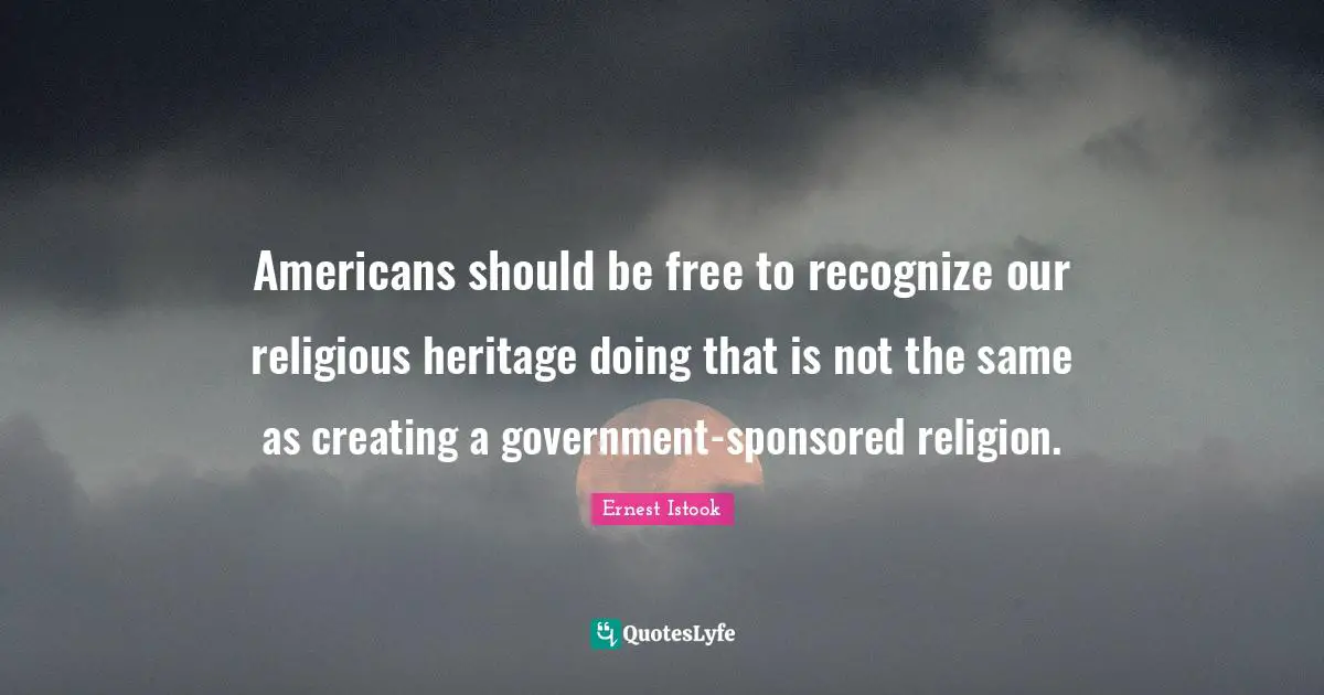 Americans should be free to recognize our religious heritage doing that is not the same as creating a government-sponsored religion.