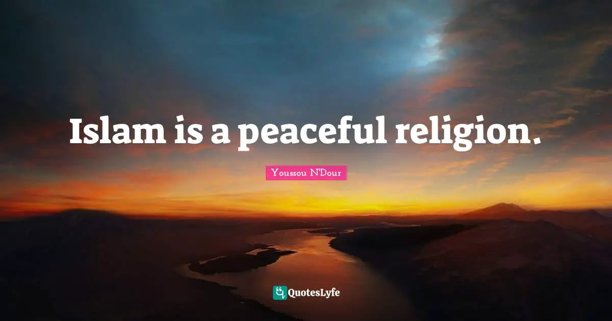 Islam is a peaceful religion.