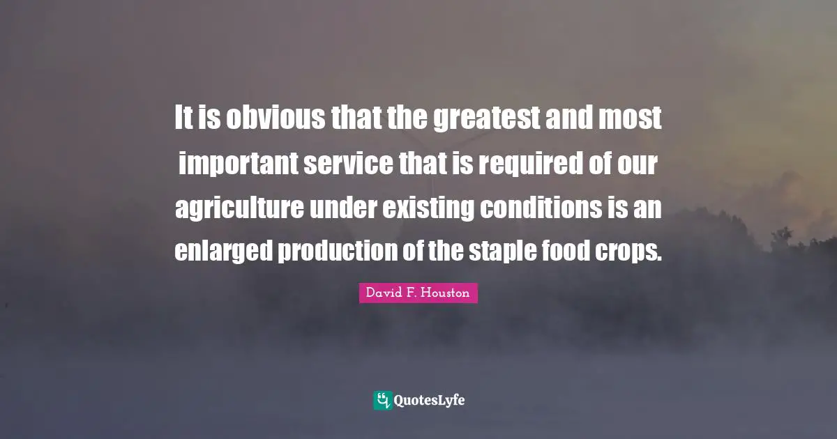 It is obvious that the greatest and most important service that is required of our agriculture under existing conditions is an enlarged production of the staple food crops.