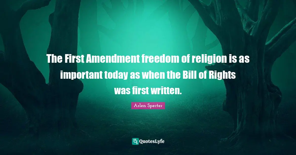 The First Amendment freedom of religion is as important today as when the Bill of Rights was first written.