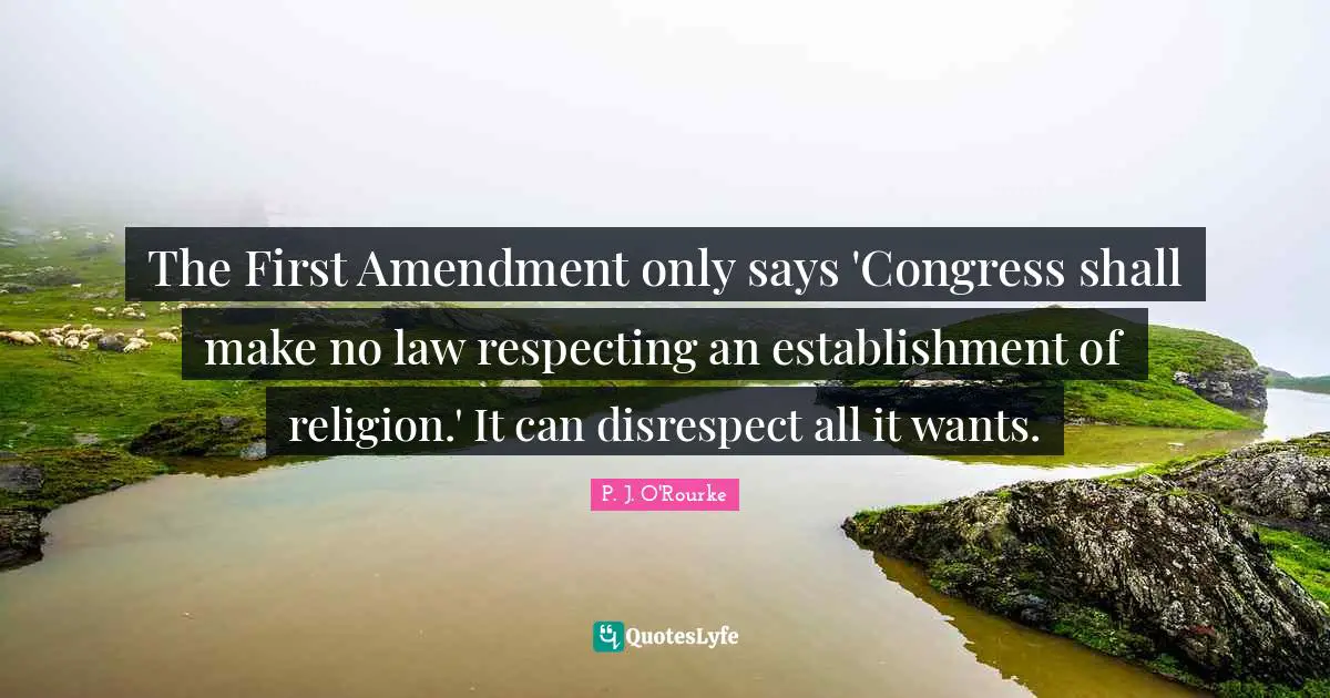 The First Amendment only says 'Congress shall make no law respecting an establishment of religion.' It can disrespect all it wants.