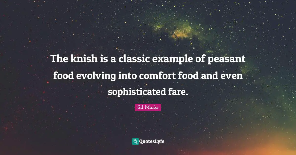 The knish is a classic example of peasant food evolving into comfort food and even sophisticated fare.