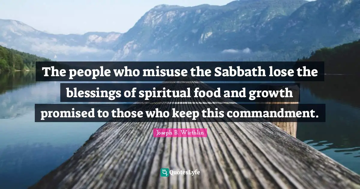 The people who misuse the Sabbath lose the blessings of spiritual food and growth promised to those who keep this commandment.