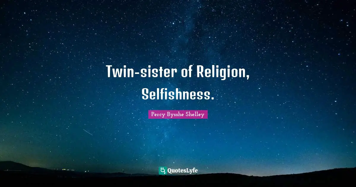 Twin-sister of Religion, Selfishness.