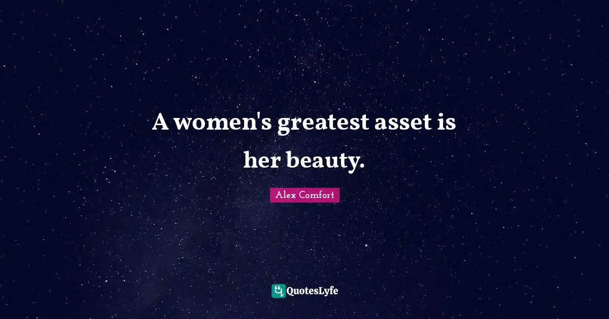 A women's greatest asset is her beauty.