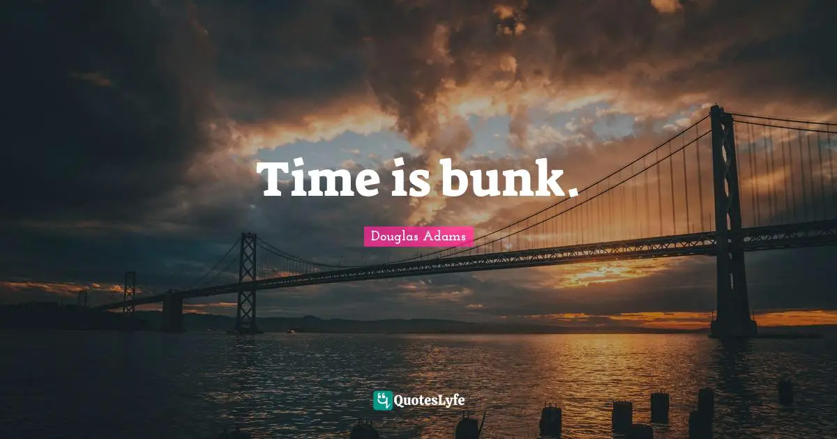 Time is bunk.