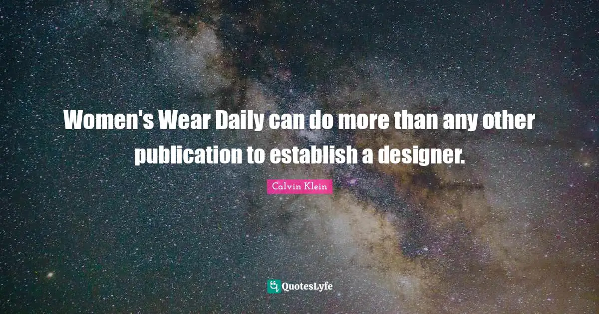 Women's Wear Daily can do more than any other publication to establish a designer.