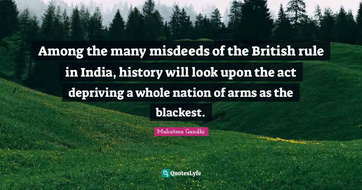 Among the many misdeeds of the British rule in India, history will look upon the act depriving a whole nation of arms as the blackest.