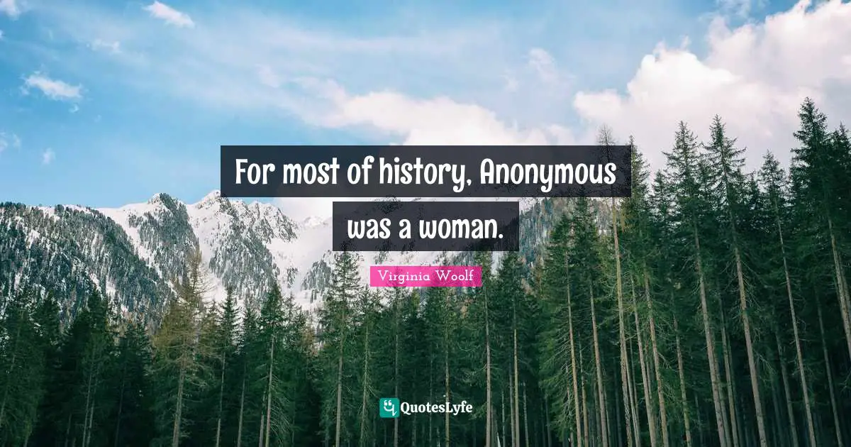For most of history, Anonymous was a woman.