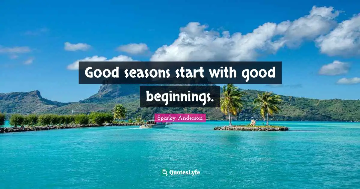Good seasons start with good beginnings.
