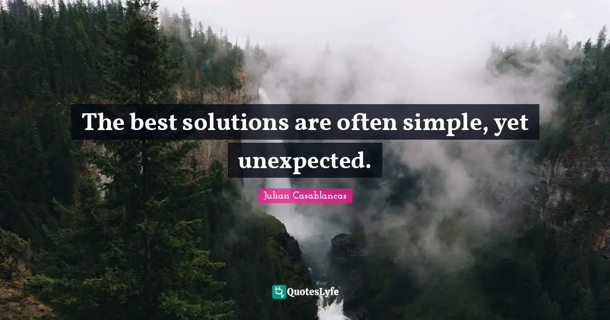 The best solutions are often simple, yet unexpected.