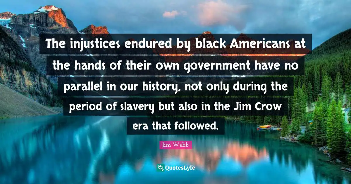 The injustices endured by black Americans at the hands of their own government have no parallel in our history, not only during the period of slavery but also in the Jim Crow era that followed.
