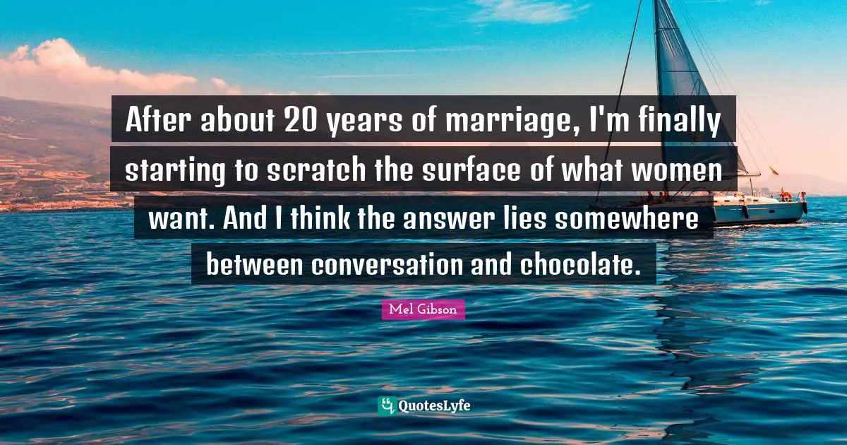 After about 20 years of marriage, I'm finally starting to scratch the surface of what women want. And I think the answer lies somewhere between conversation and chocolate.