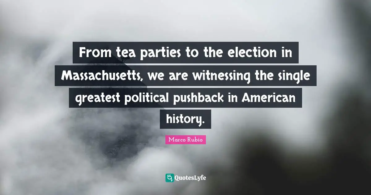 From tea parties to the election in Massachusetts, we are witnessing the single greatest political pushback in American history.