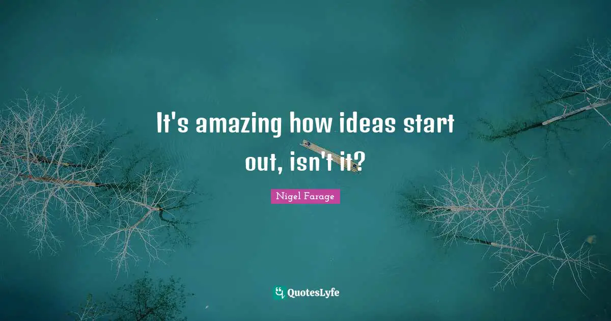 It's amazing how ideas start out, isn't it?