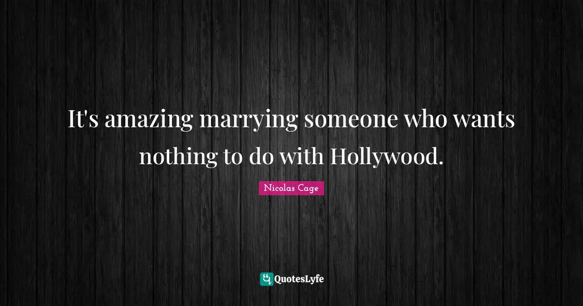 It's amazing marrying someone who wants nothing to do with Hollywood.