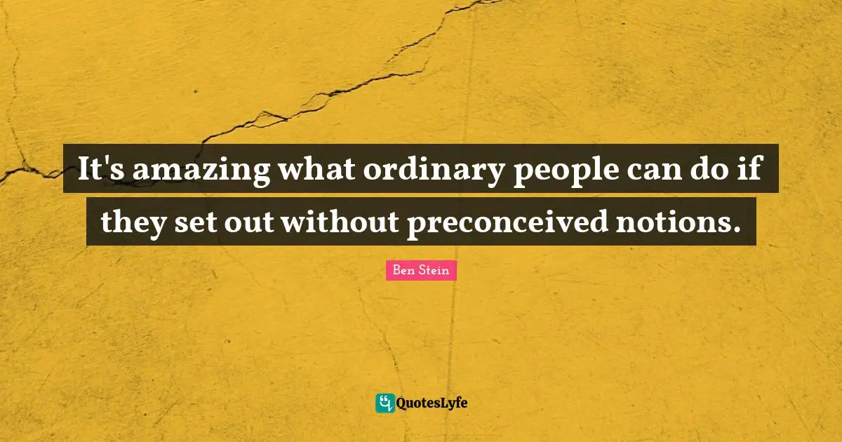 It's amazing what ordinary people can do if they set out without preconceived notions.