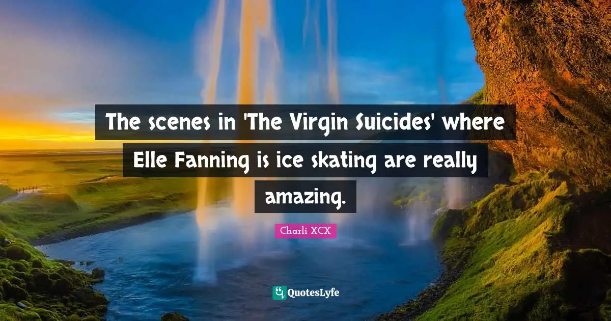 The scenes in 'The Virgin Suicides' where Elle Fanning is ice skating are really amazing.