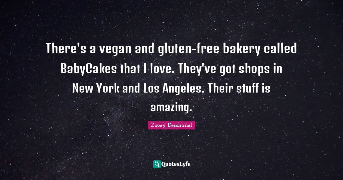 There's a vegan and gluten-free bakery called BabyCakes that I love. They've got shops in New York and Los Angeles. Their stuff is amazing.