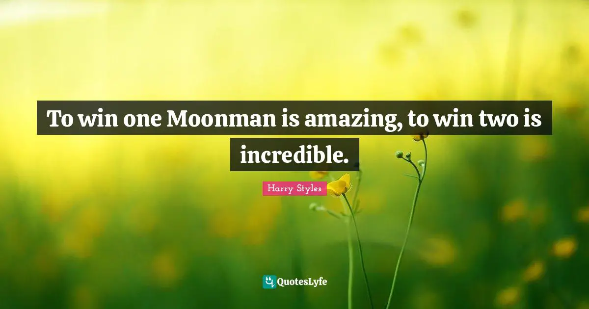 To win one Moonman is amazing, to win two is incredible.