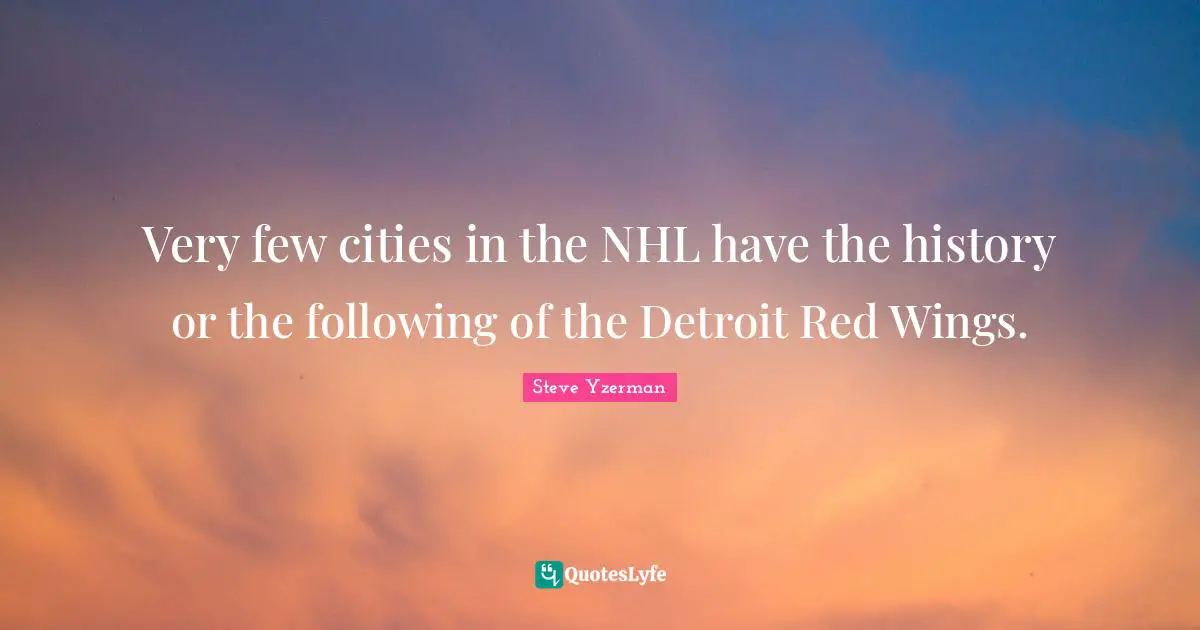 Very few cities in the NHL have the history or the following of the Detroit Red Wings.