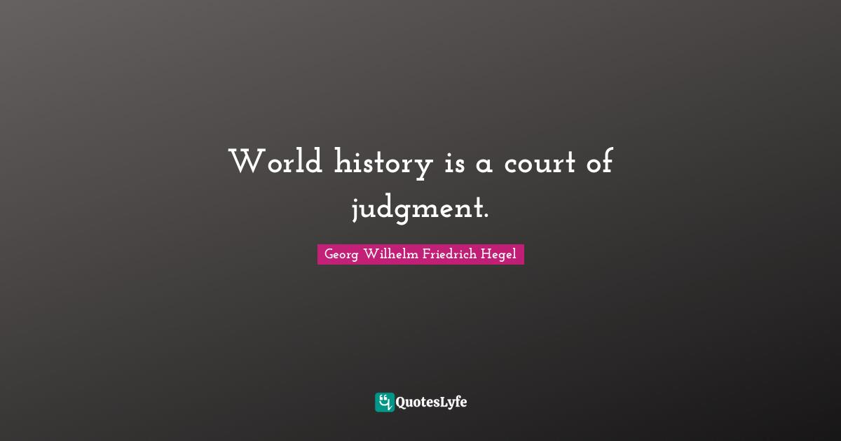 World history is a court of judgment.