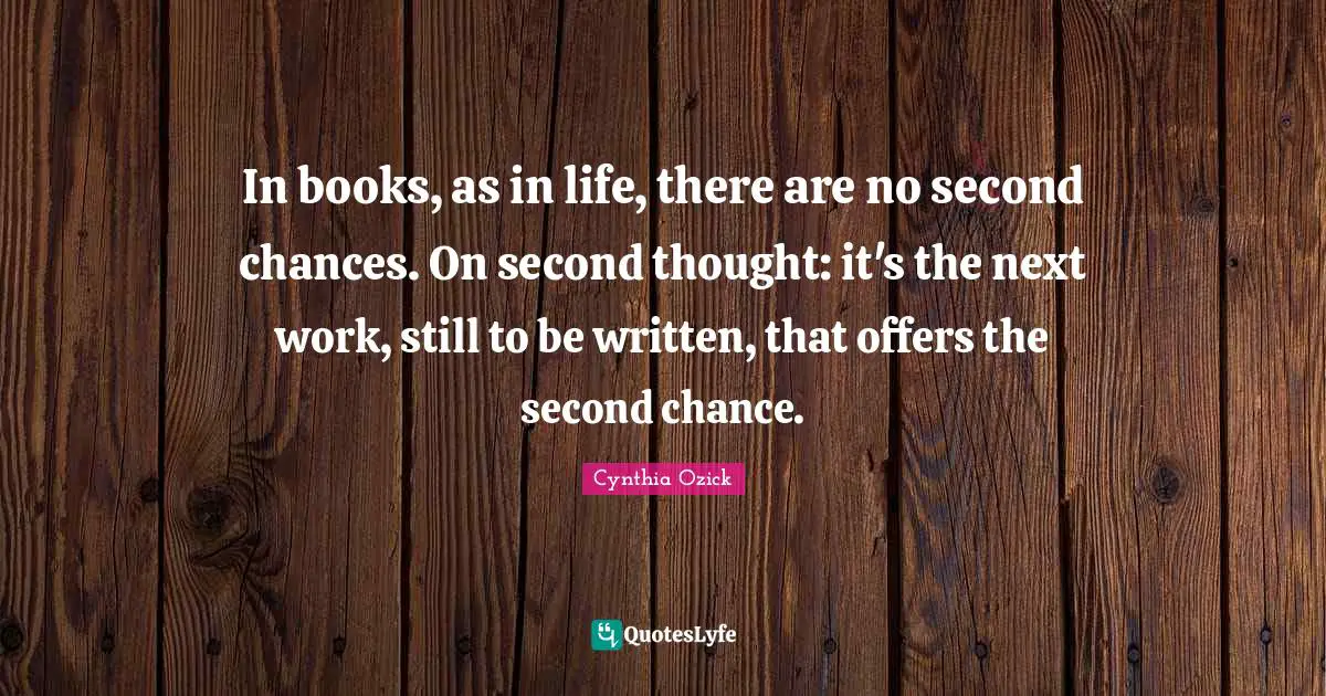 In books, as in life, there are no second chances. On second thought: it's the next work, still to be written, that offers the second chance.