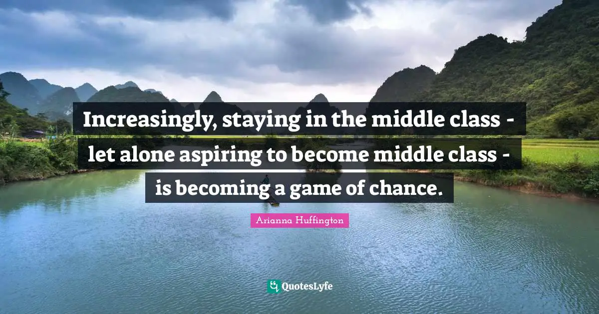 Increasingly, staying in the middle class - let alone aspiring to become middle class - is becoming a game of chance.