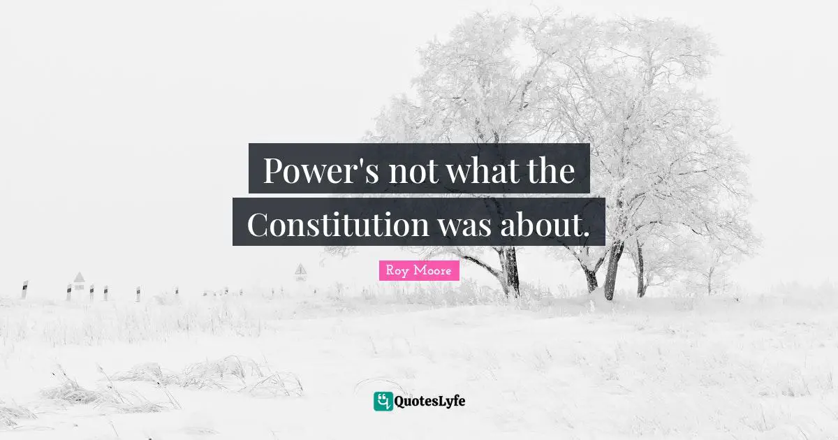 Power's not what the Constitution was about.