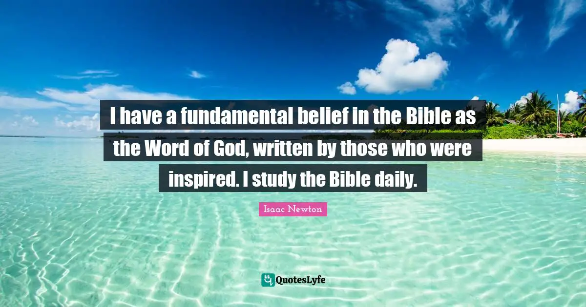 Belief Quotes: "I have a fundamental belief in the Bible as the Word of God, written by those who were inspired. I study the Bible daily."
