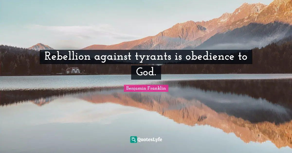 Rebellion against tyrants is obedience to God.
