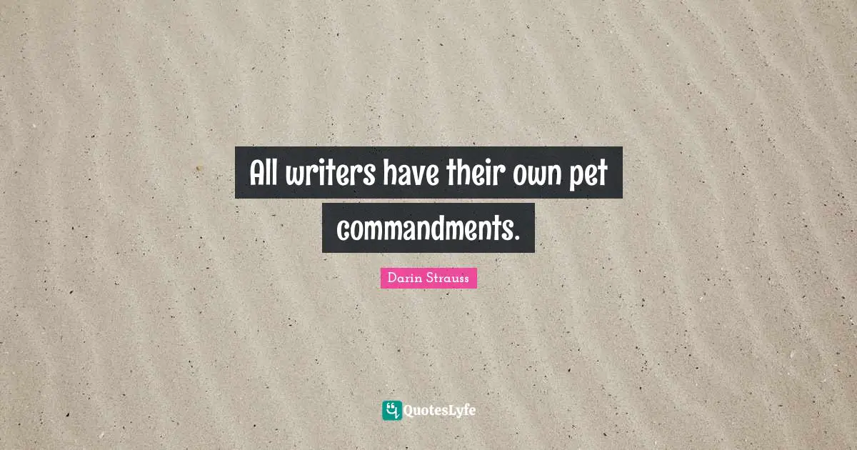 All writers have their own pet commandments.