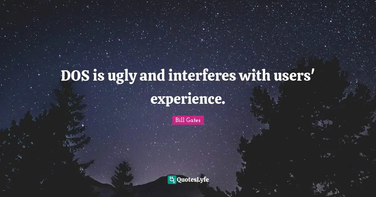DOS is ugly and interferes with users' experience.