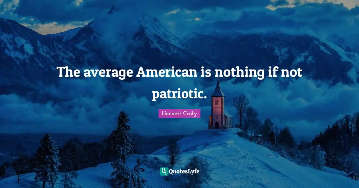 The average American is nothing if not patriotic.